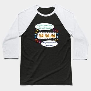 If you read me you will laugh Baseball T-Shirt